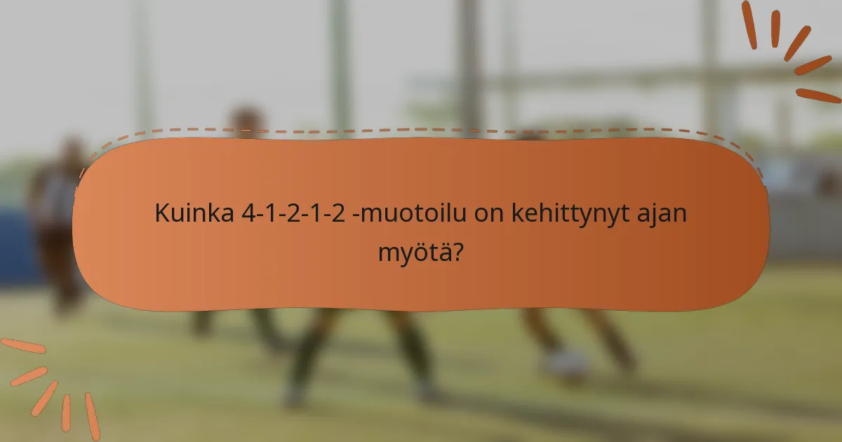 Kuinka 4-1-2-1-2 -muotoilu on kehittynyt ajan myötä?