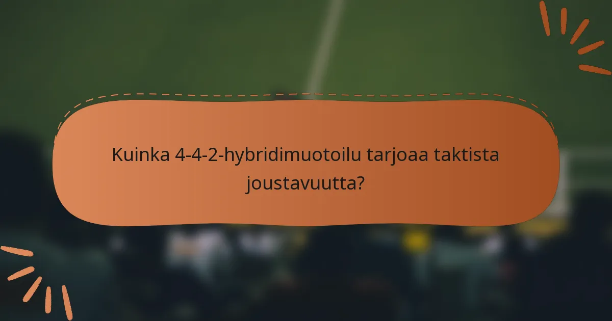 Kuinka 4-4-2-hybridimuotoilu tarjoaa taktista joustavuutta?