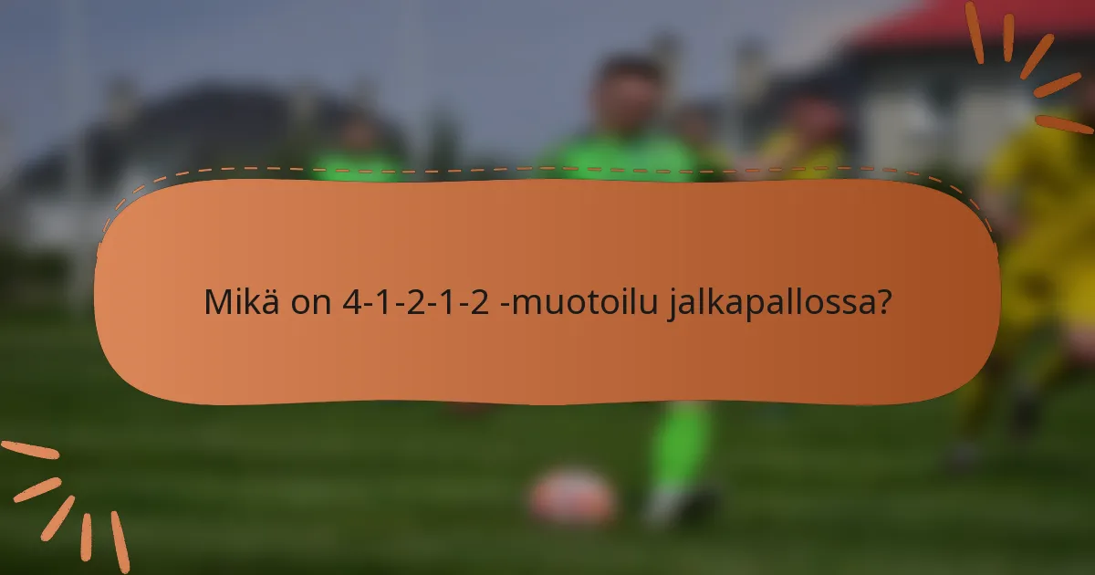 Mikä on 4-1-2-1-2 -muotoilu jalkapallossa?