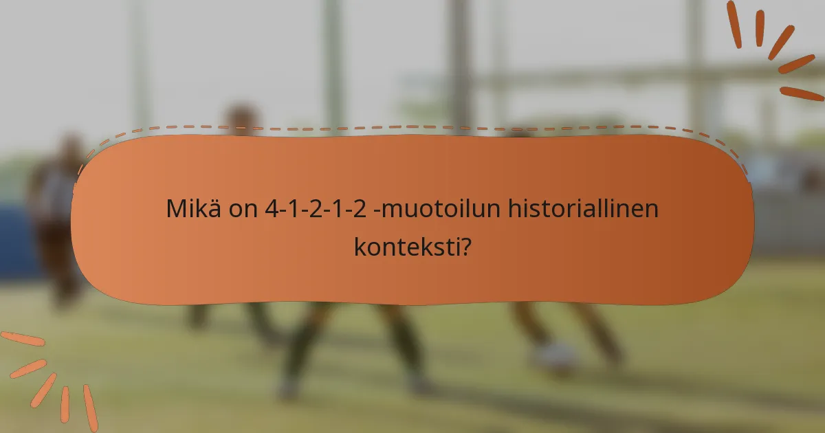 Mikä on 4-1-2-1-2 -muotoilun historiallinen konteksti?