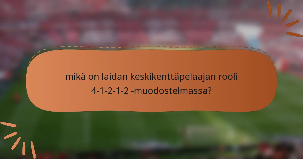 mikä on laidan keskikenttäpelaajan rooli 4-1-2-1-2 -muodostelmassa?