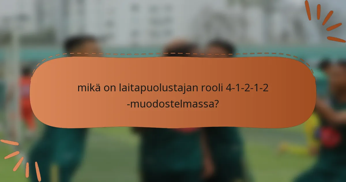 mikä on laitapuolustajan rooli 4-1-2-1-2 -muodostelmassa?