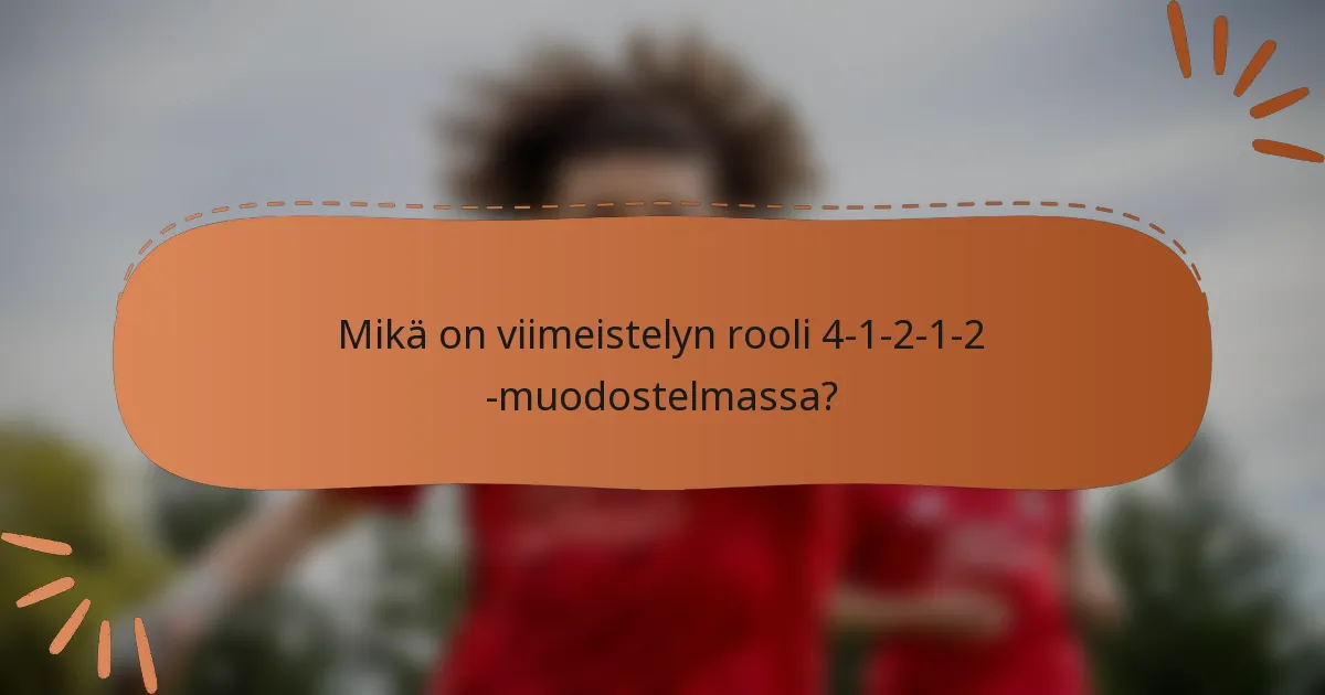 Mikä on viimeistelyn rooli 4-1-2-1-2 -muodostelmassa?