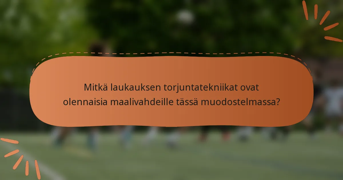 Mitkä laukauksen torjuntatekniikat ovat olennaisia maalivahdeille tässä muodostelmassa?