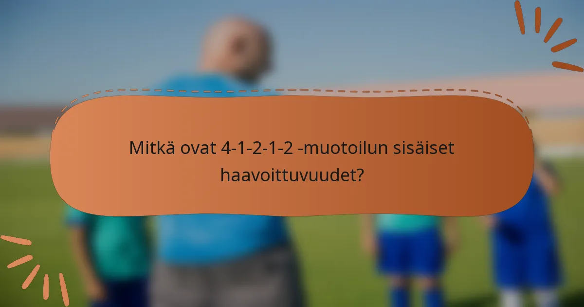 Mitkä ovat 4-1-2-1-2 -muotoilun sisäiset haavoittuvuudet?
