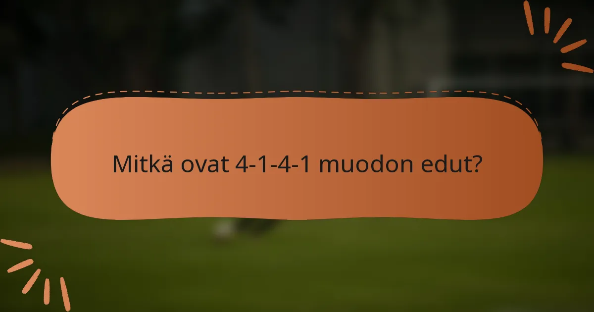 Mitkä ovat 4-1-4-1 muodon edut?